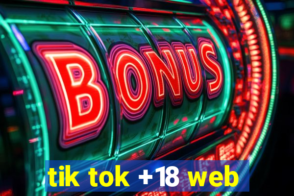 tik tok +18 web